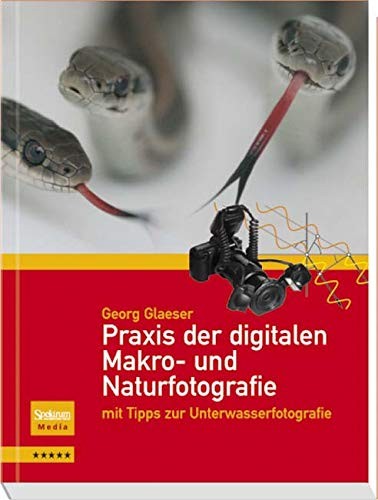 Georg Glaeser: Praxis der digitalen Makro- und Naturfotografie (Paperback, Spektrum Akademischer Verlag)