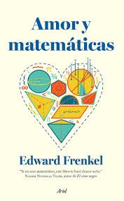 Edward Frenkel: Amor y matemáticas (Spanish language, 2015, Ariel)