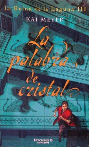 Kai Meyer: La palabra de cristal (Hardcover, Spanish language, Ediciones B, S.A.)
