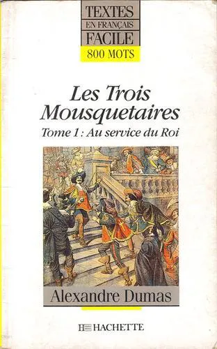 Alexandre Dumas, Alexandre Dumas, Auguste Maquet: Les trois Mousquetaires - Au service du Roi (French language, 1990, Hachette)