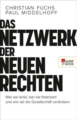 Christian Fuchs, Paul Middelhoff: Das Netzwerk der Neuen Rechten Wer sie lenkt, wer sie finanziert und wie sie die Gesellschaft verändern (German language, 2019)