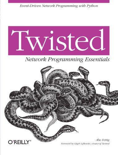 Abe Fettig: Twisted Network Programming Essentials (2005)