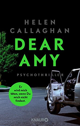 Helen Callaghan: DEAR AMY - Er wird mich töten, wenn Du mich nicht findest (Paperback, Knaur HC)