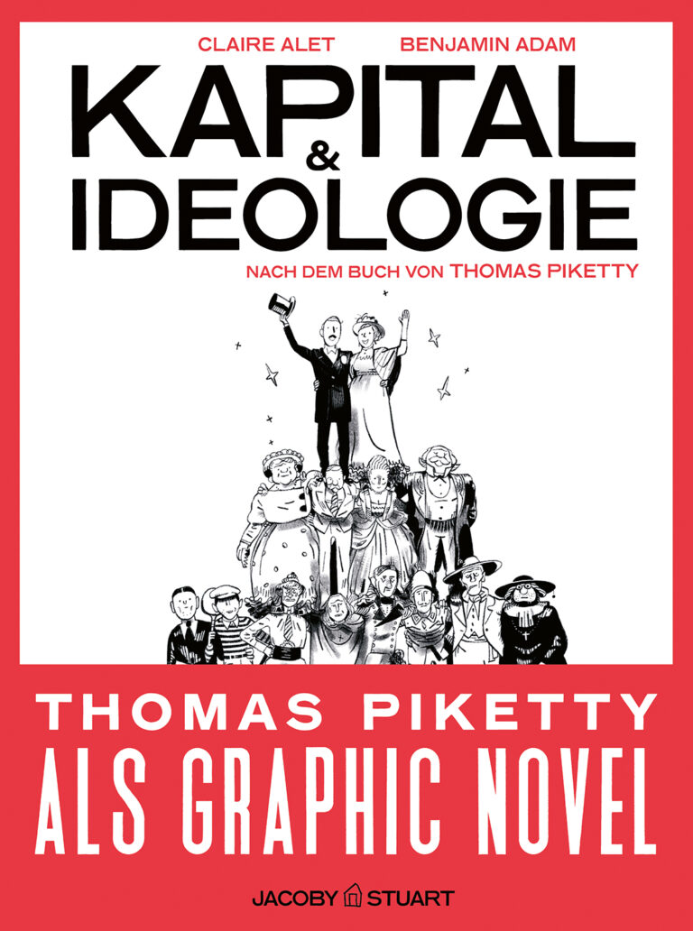 Thomas Piketty, Ursel Schäfer, Enrico Heinemann, Stefan Lorenzer, André Hansen, Benjamin Adam, Nastasja S. Dresler, Claire Alet: Kapital und Ideologie (GraphicNovel, German language, Jacoby & Stuart)