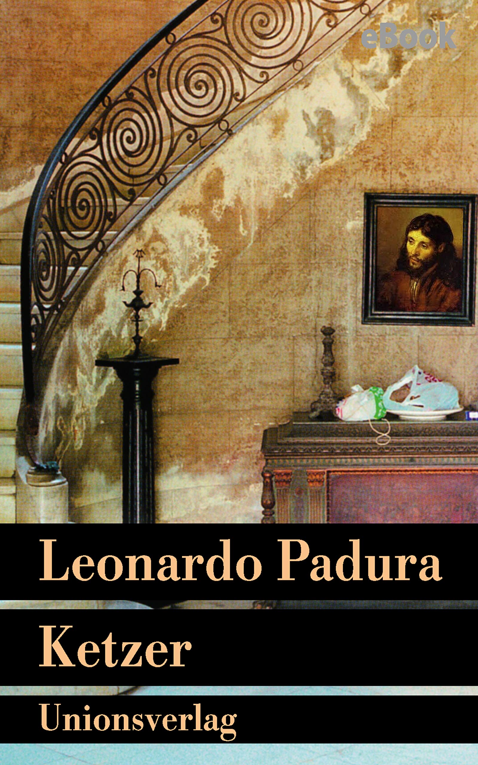Leonardo Padura: Ketzer (2015, Unionsverlag)