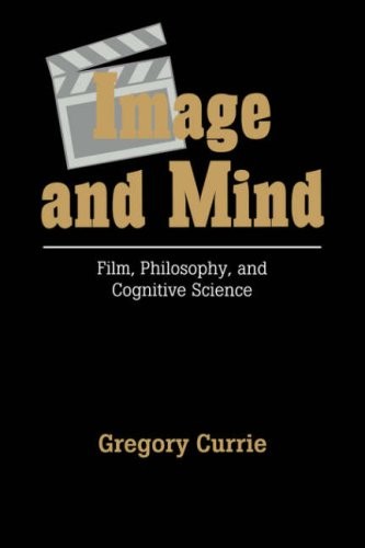 Gregory Currie: Image and Mind: Film, Philosophy and Cognitive Science (Cambridge University Press)