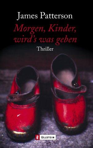 James Patterson: Morgen, Kinder wird's was geben. (Paperback, German language, Ullstein Tb)