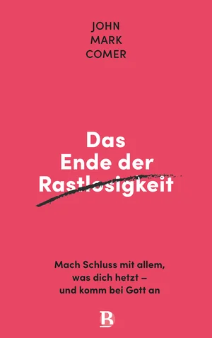 John Mark Comer: Das Ende der Rastlosigkeit (EBook, 2022)