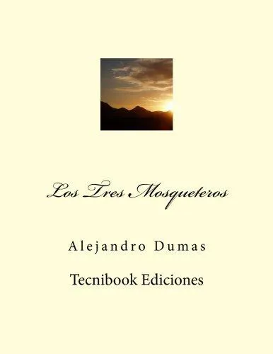 Alexandre Dumas, Alexandre Dumas, Auguste Maquet: Los Tres Mosqueteros