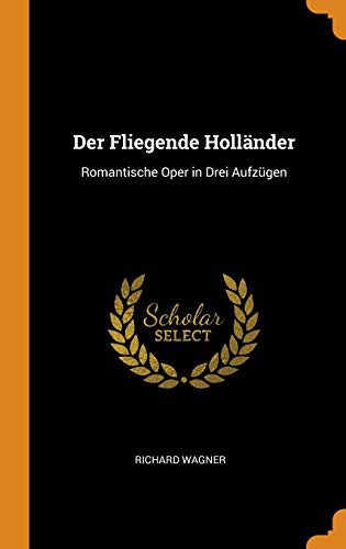 Richard Wagner: Der Fliegende Holländer (Hardcover, Franklin Classics Trade Press)