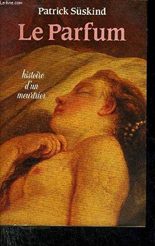 Patrick Süskind, Suskind: Le Parfum : histoire d'un meurtrier (French language, 1986)