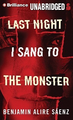 MacLeod Andrews, Benjamin Alire Sáenz: Last Night I Sang to the Monster (AudiobookFormat, 2011, Brilliance Audio)