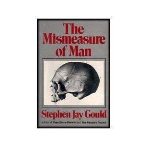 Stephen Jay Gould: The Mismeasure of Man (1981)