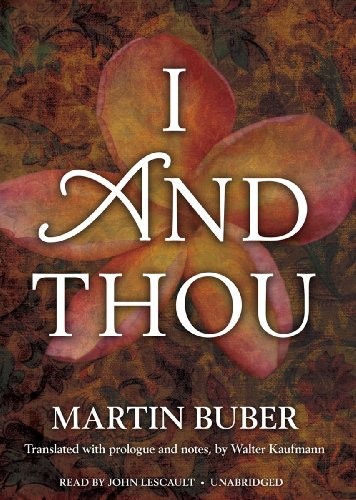 Martin Buber, John Lescault, Walter Kaufmann: I and Thou (AudiobookFormat, Blackstone Audio, Inc., Blackstone Audiobooks)