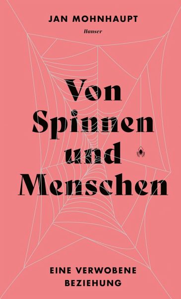 Jan W. Mohnhaupt: Von Spinnen und Menschen (Hardcover, Deutsch language, 2024, Hanser)