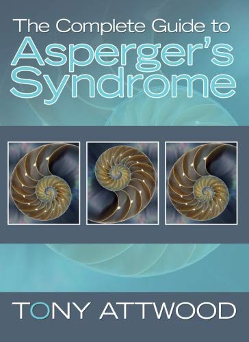Tony Attwood: The Complete Guide to Asperger's Syndrome (Paperback, Jessica Kingsley Pub)