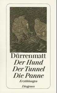 Friedrich Dürrenmatt: Der Hund. Der Tunnel. Die Panne (German language, 1998, Diogenes Verlag)