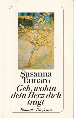 Susanna Tamaro: Geh, wohin dein Herz dich trägt (German language, 2007, Diogenes)