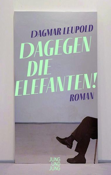Dagmar Leupold: Dagegen die Elefanten! (EBook, German language, 2022, Jung und Jung)
