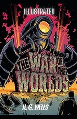 H. G. Wells: The War of the Worlds Illustrated (2021, Independently Published book edition)