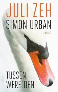 Juli Zeh, Simon Urban: Tussen werelden (Dutch language, 2023, Uitgeverij Ambo, Anthos)