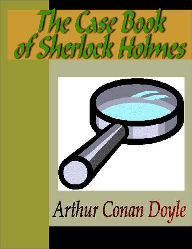 Arthur Conan Doyle: The Case Book of Sherlock Holmes (2004, NuVision Publications)
