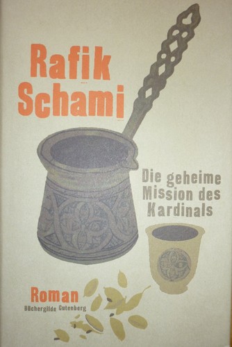 Rafik Schami: Die geheime Mission des Kardinals (Hardcover, German language, 2019, Büchergilde Gutenberg)