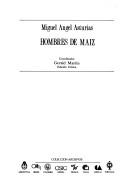 Miguel Ángel Asturias: Hombres de maíz (Spanish language, 1992, Archivos, Consejo Superior de Investigaciones Científicas)