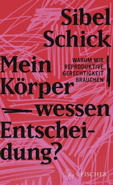 Sibel Schick: Mein Körper - wessen Entscheidung? (Hardcover, german language, S. Fischer Verlage)