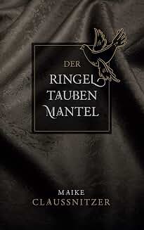 Maike Claußnitzer: Der Ringeltaubenmantel (EBook, Deutsch language)
